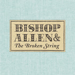 ビショップ・アレン - The Broken String (CD)