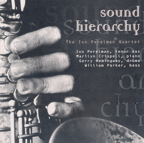 the album cover for Ivo Perelman Quartet - Sound Hierarchy