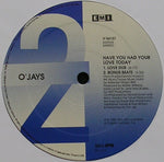 O'Jays* : Have You Had Your Love Today (12", Single)
