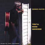 the album cover for Dennis A. Mayer - You'll Need Someone