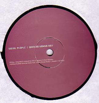 Swirl People : Watcha Gonna Do? (12")