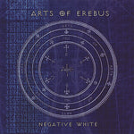 the album cover for Arts Of Erebus - Negative White