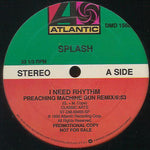 Splash (3) : I Need Rhythm (Preaching Machine Gun Remix) (12", Promo)