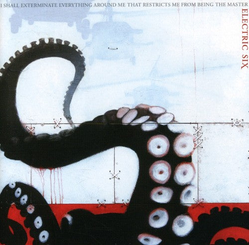 the album cover for Electric Six - I Shall Exterminate Everything Around Me That Restricts Me From Being The Master