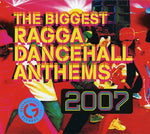 the album cover for Biggest Ragga Dancehall Anthems 2007 - Biggest Ragga Dancehall Anthems 2007