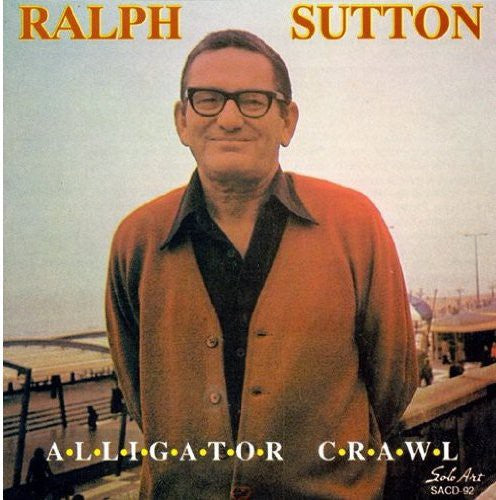 the album cover for Ralph Sutton (Piano) - Alligator Crawl