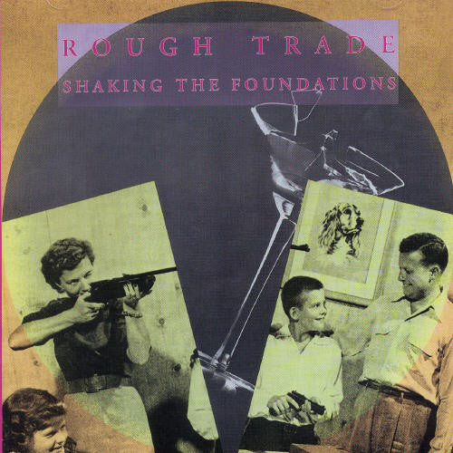 the album cover for Rough Trade - Shaking the Foundations