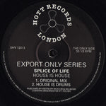 Splice Of Life : House Is House (12", S/Sided)