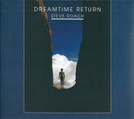 Steve Roach : Dreamtime Return (30th Anniversary High Definition Remastered Edition) (2xCD, Album, RE, RM, Dig)