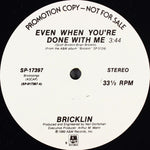 Bricklin : Even When You're Done With Me (12", Single, Promo)