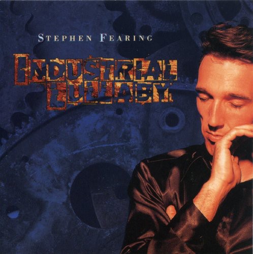 the album cover for Stephen Fearing - Industrial Lullaby