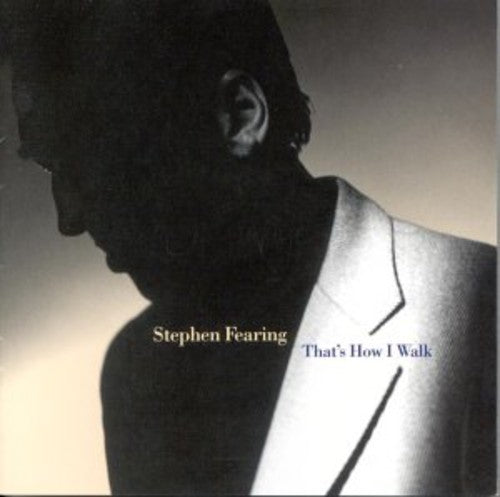 the album cover for Stephen Fearing - That's How I Walk