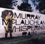 the album cover for Murray Mclauchlan - Whispering Rain