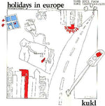 K.U.K.L. - Holidays In Europe (Vinyl)