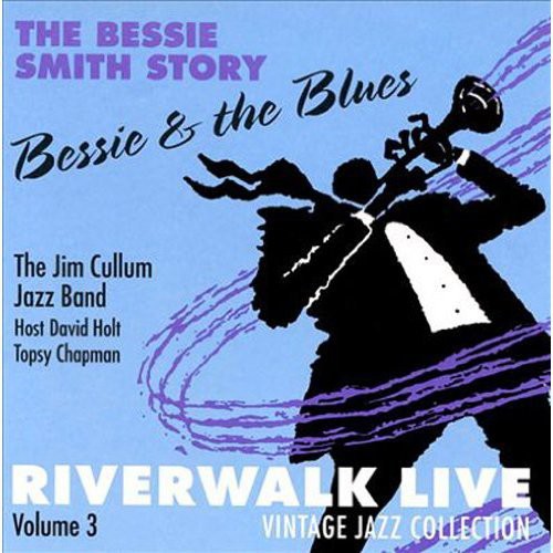 the album cover for Jim Cullum - Riverwalk Live, Vol. 3: Bessie Smith