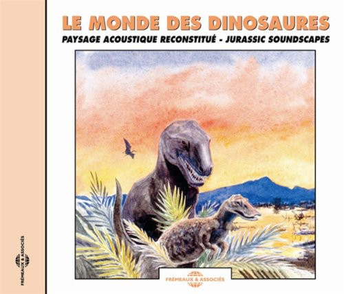 the album cover for NATURAL ATMOSPHERES - Le Monde Des Dinosaures: Jurassic Soundscapes