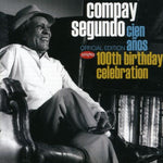 the album cover for Compay Segundo - Cien Anos-100th Birthday Celebration [Import]