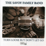 Savoy Family Band - Turn Loose But Don't Let Go (CD)