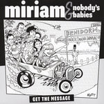 Miriam* & Nobody's Babies : Get The Message / You Got To Me (7")
