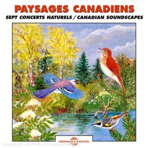 The Sounds Of Nature - Paysages Canadiens: Sept Concerts Naturels - Canadian Soundscapes (CD)