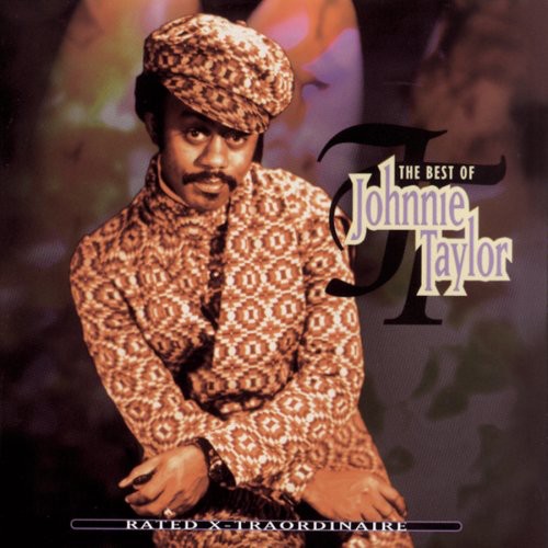 ジョニー・テイラー - レイテッド・エックス・トラオルディネール：ベスト・オブ（CD）