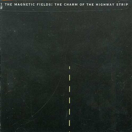 Magnetic Fields - Charm of the Highway Strip (CD)