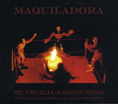 the album cover for Maquiladora - St. Cecilia's: Ritual Of Hearts and White Sands