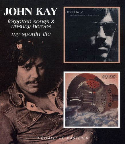 John Kay - Forgotten Songs & Unsung Heroes / My Sportin Life (CD)