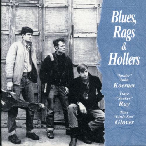 Koerner, Ray & Glover - Blues Rags & Hollers (CD)