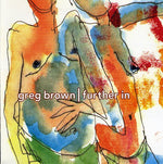 Greg Brown - Further in (CD)