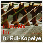 the album cover for Di Fidl-Kapelye - Trumpets for Di Fidl-Kapelye