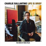 Charlie Ballantine : Life Is Brief (LP, Album)