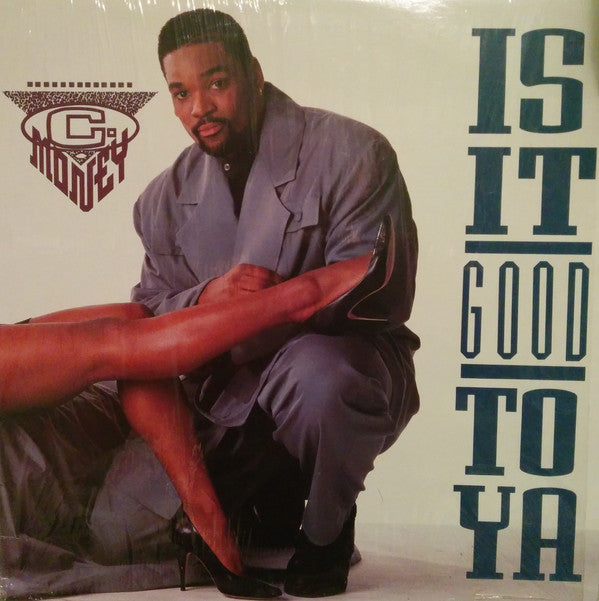 C-Money (2) : Is It Good To Ya (12")