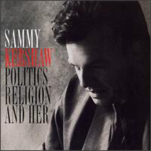 Sammy Kershaw - Politics Religion & Her (CD)