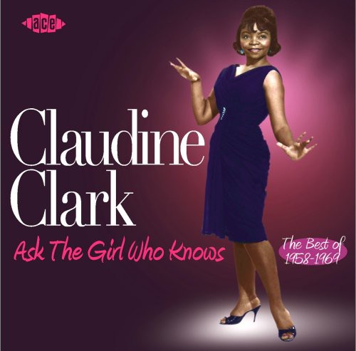 the album cover for Claudine Clark - Ask The Girl Who Knows-Best Of 1958-69 [Import]