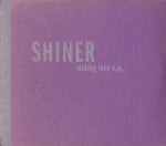 Shiner (5) : Making Love E.P. (CD, EP)