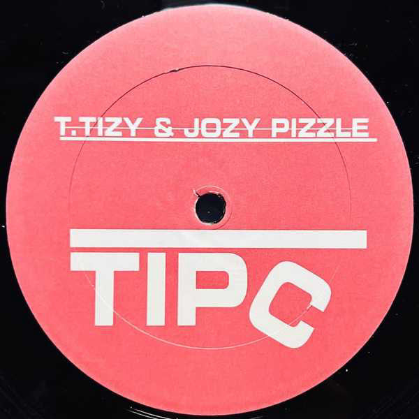 T. Tizy & Jozy Pizzle : Tip C (12")