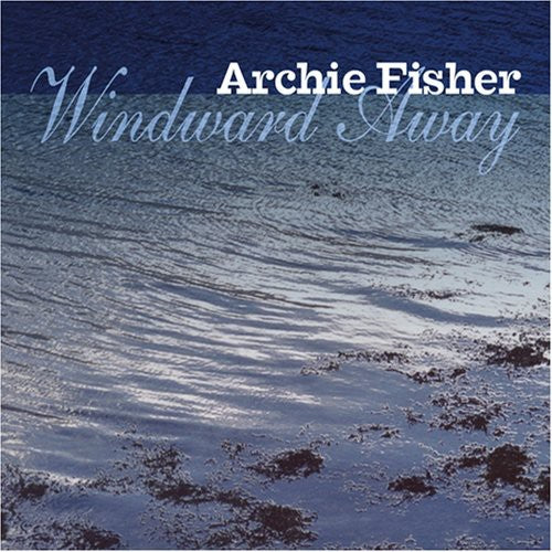 the album cover for Archie Fisher - Windward Away