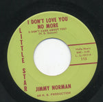 Jimmy Norman : I Don't Love You No More (I Don't Care About You) (7")