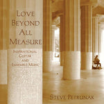the album cover for Stephen Petrunak - Love Beyond All Measure