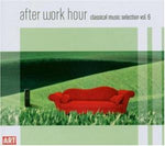 the album cover for After Work Hour - After Work Hour: Classical Music Selection 6 / Various