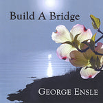 the album cover for George Ensle - Build a Bridge