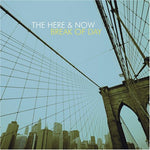 the album cover for Here & Now - Break of Day