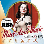 the album cover for Deanna Durbin - Mad About Music: Rarities and Gems