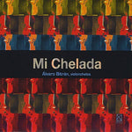the album cover for Alvaro Bitran - Mi Chelada