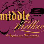 the album cover for Middle & Mellow Of Happiness Records / Var - Middle & Mellow of Happiness Records / Various