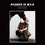 the album cover for Frida Hyvonen - Silence Is Wild