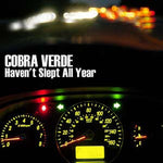 the album cover for Cobra Verde - Haven't Slept All Year