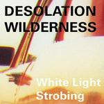 the album cover for Desolation Wilderness - White Light Strobing