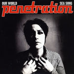 Penetration - Our World/Sea Song (Vinyl)